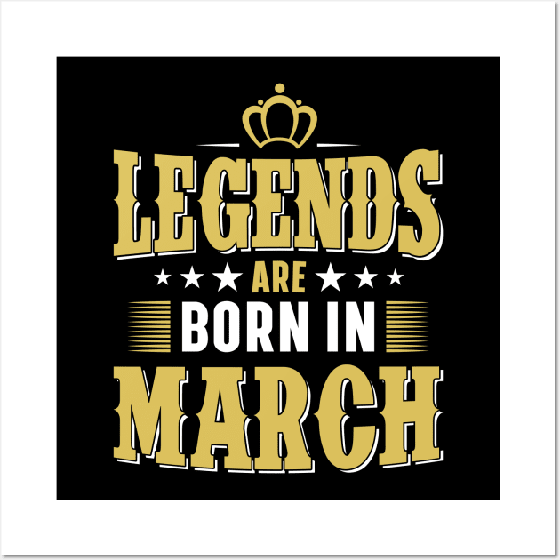 Legends are born in march Wall Art by Lever K mauldin